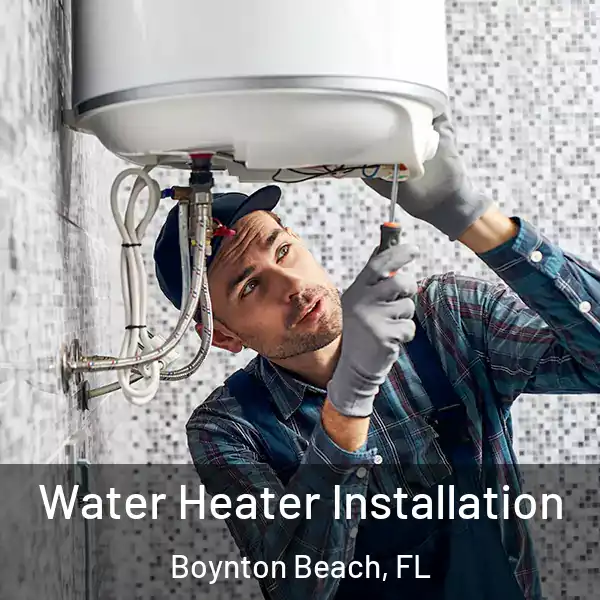  Water Heater Installation Boynton Beach, FL